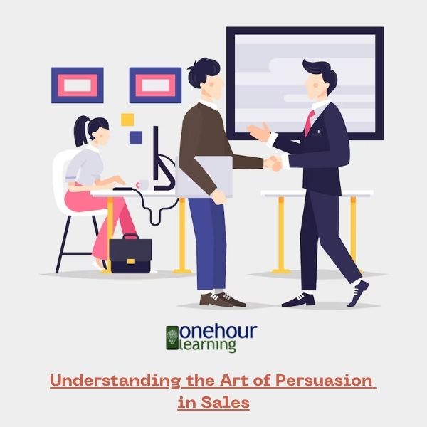 Selling Skills 101: Understanding the Art of Persuasion in Sales