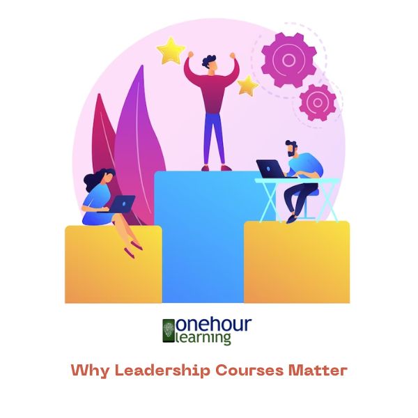Why Leadership Courses Matter: Unleashing Your Potential