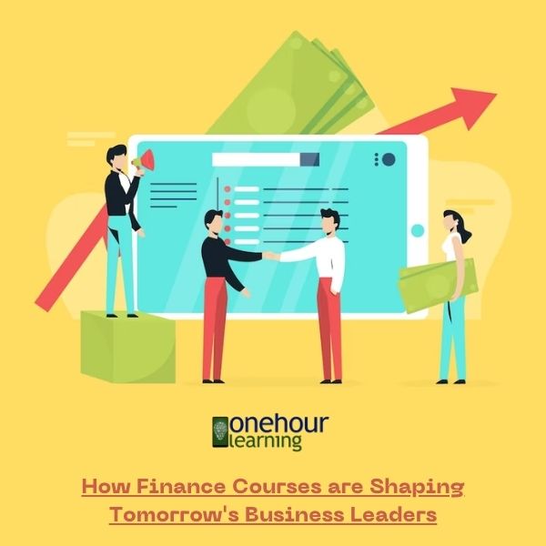 How Finance Courses are Shaping Tomorrow's Business Leaders