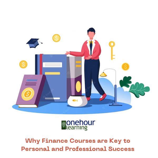 Why Finance Courses are Key to Personal and Professional Success