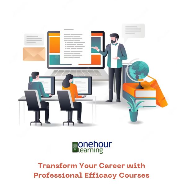 Transform Your Career with Professional Efficacy Courses