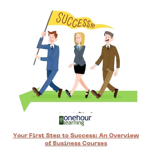 Your First Step to Success: An Overview of Business Courses